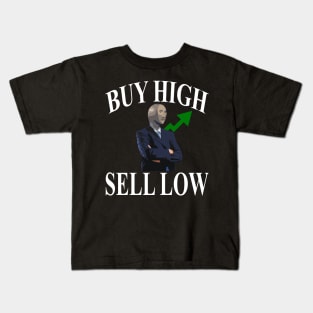 BUY HIGH SELL LOW Kids T-Shirt